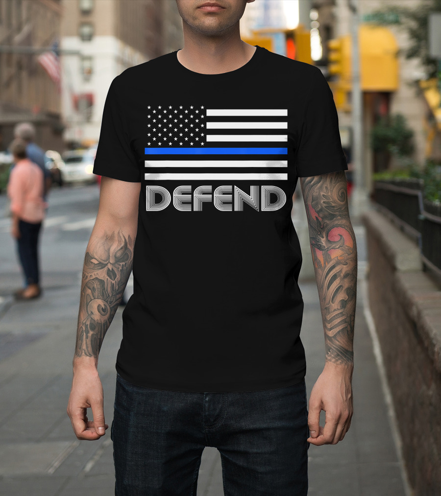 Defend Thin Blue Line American Flag Support Our Law Enforcement T-Shirt