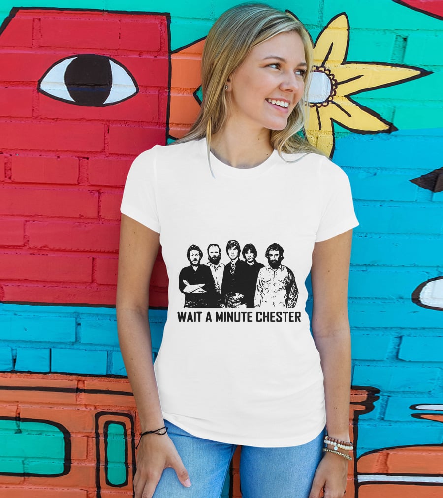 Wait A Minute Chester The Band Members T-Shirt