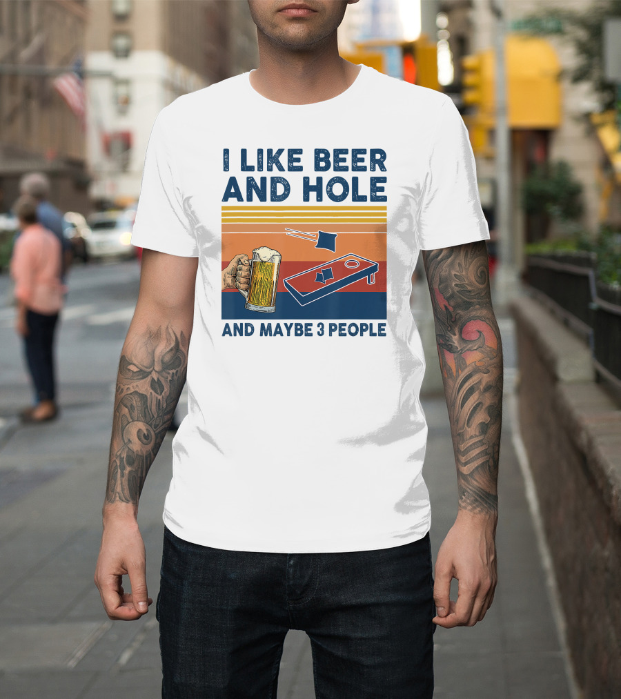 I Like Beer And Cornhole And Maybe 3 People T-Shirt