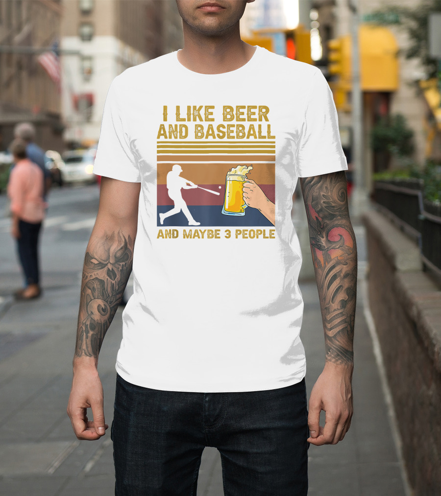 I Like Beer And Baseball And Maybe 3 People T-Shirt
