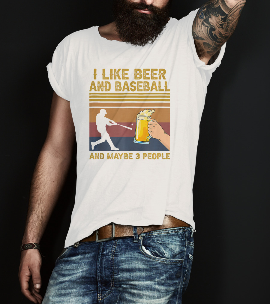 I Like Beer And Baseball And Maybe 3 People T-Shirt