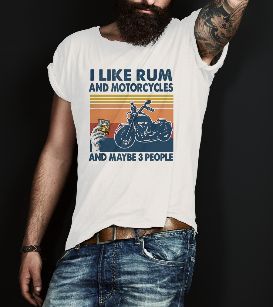 I Like Rum And Motorcycles And Maybe 3 People T-Shirt