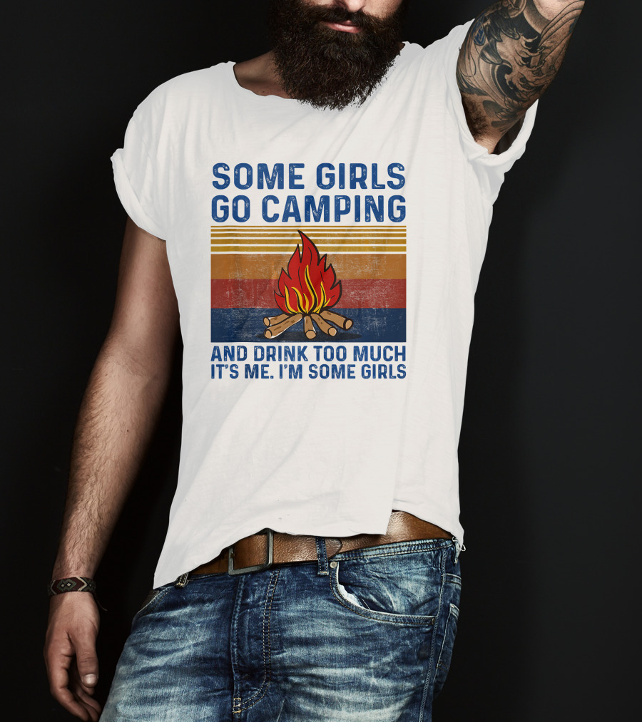Some Girls Go Camping And Drink Too Much It's Me I'm Some Girls Campfire Retro Stripes T-Shirt