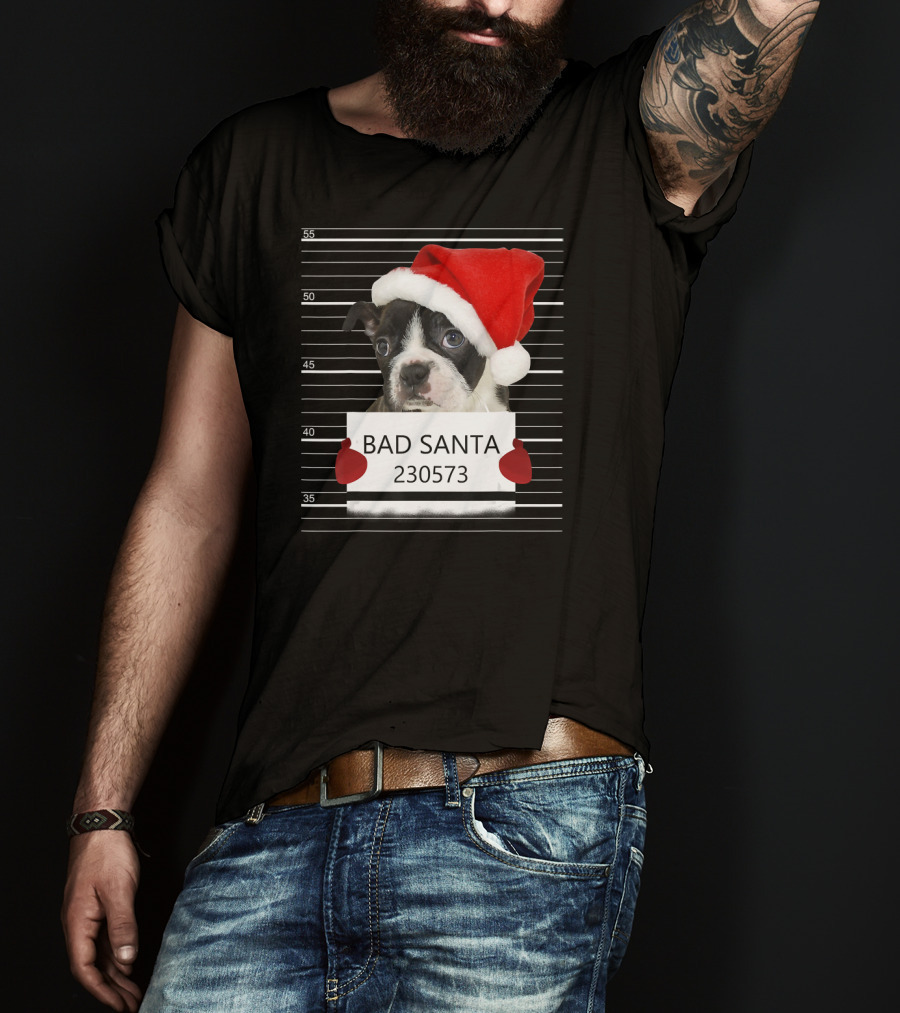 Boston Terrier Mugshot Bad Santa 230573 T-Shirt