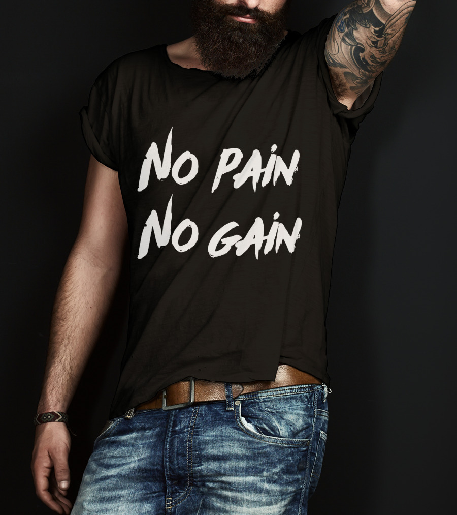 No Pain No Gain Workout Motivation Those Who Lo Exercise T-Shirt