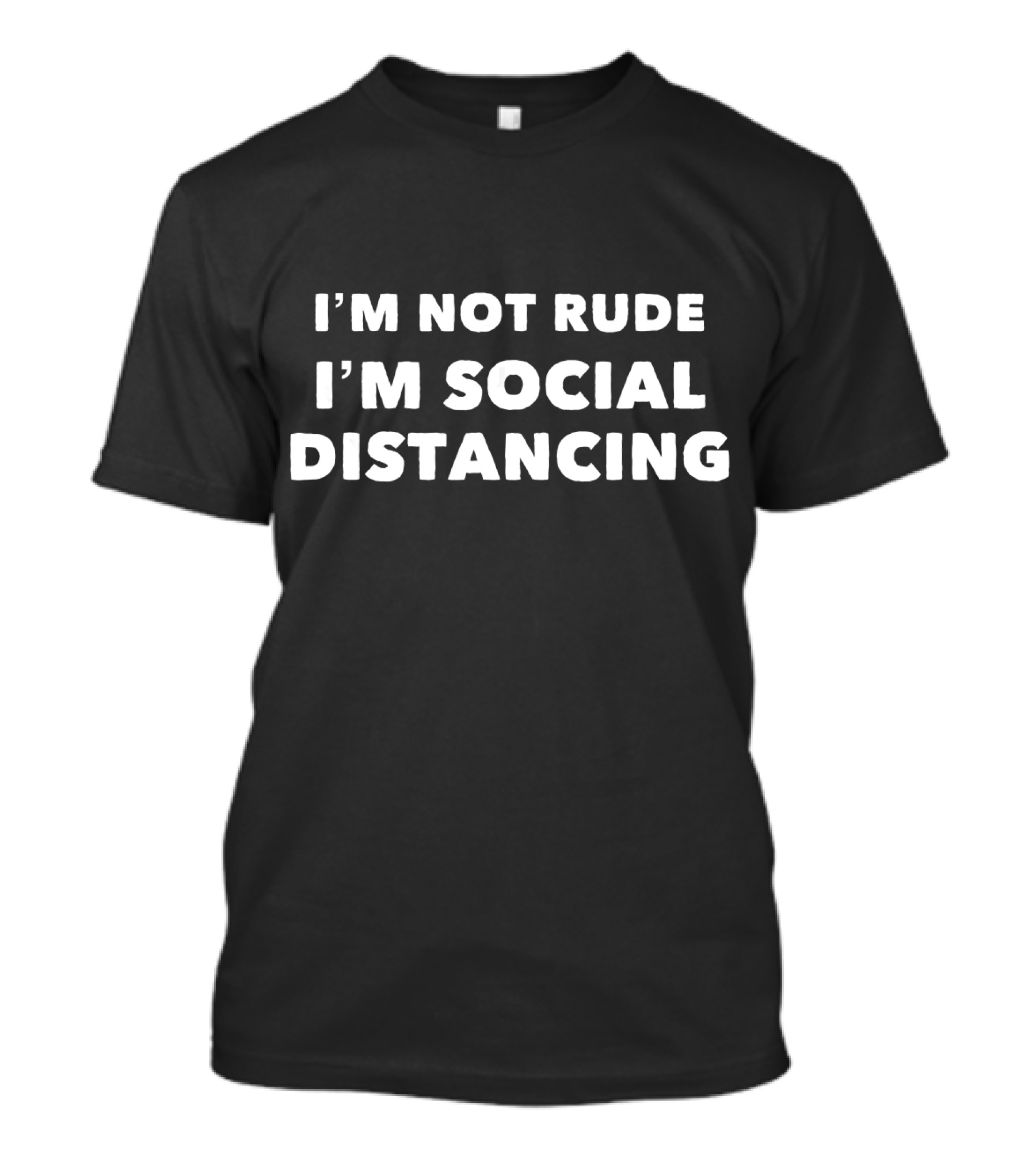 I'm Not Rude I'm Social Distancing T-Shirt
