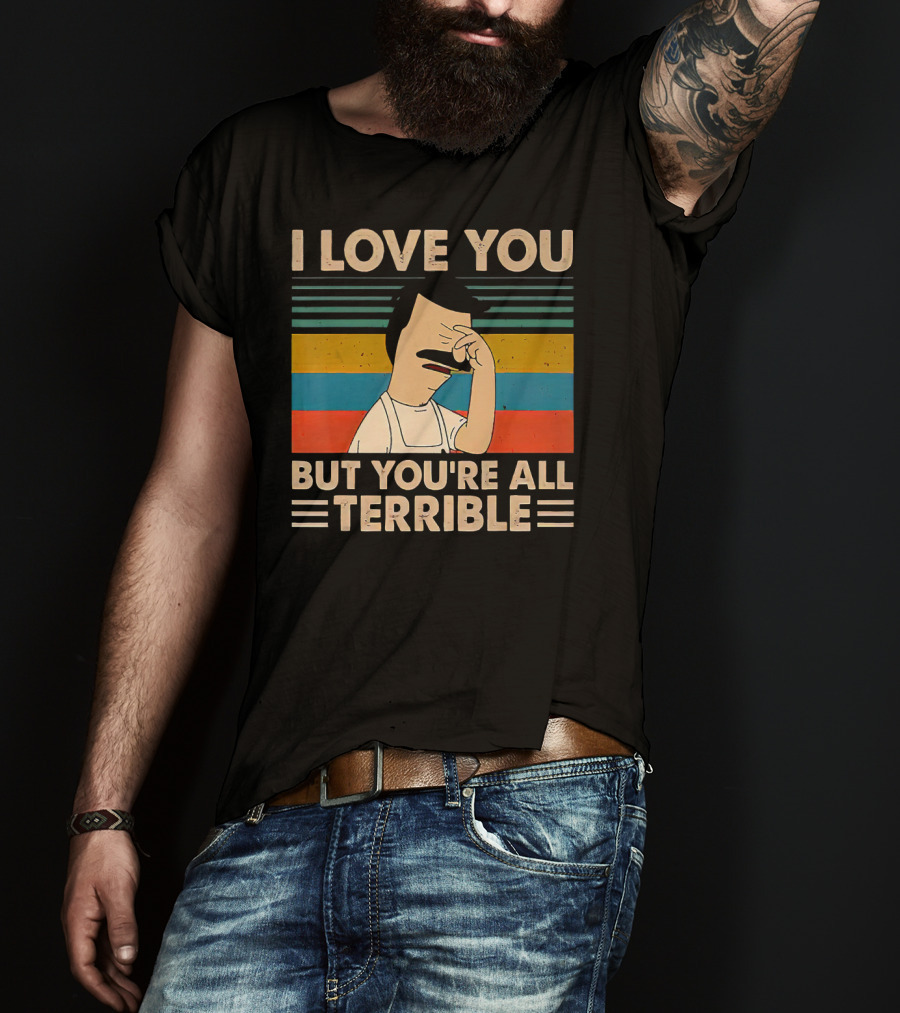 I Love You But You're All Terrible Vintage Striped T-Shirt