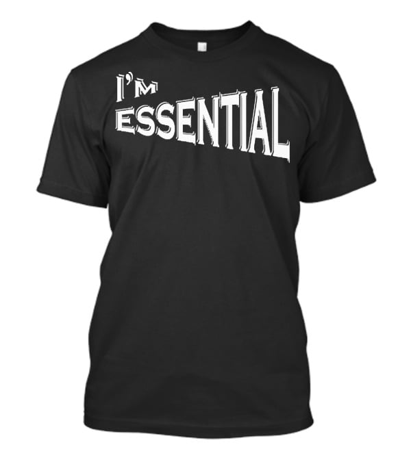 I'm Essential 3D Bold Text Powerful T-Shirt