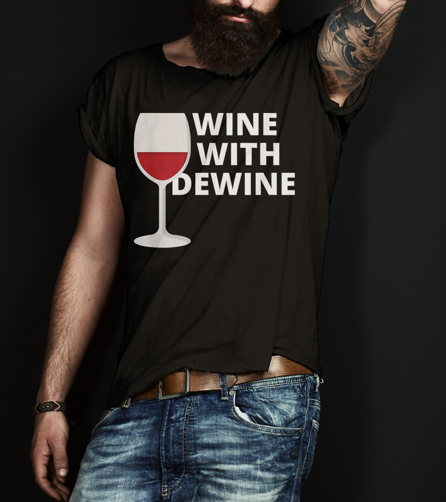 Wine With DeWine Red Wine Glass T-Shirt