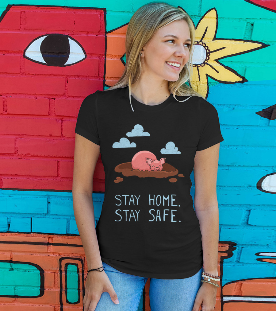 Stay Home Stay Safe Pig In Mud With Clouds T-Shirt