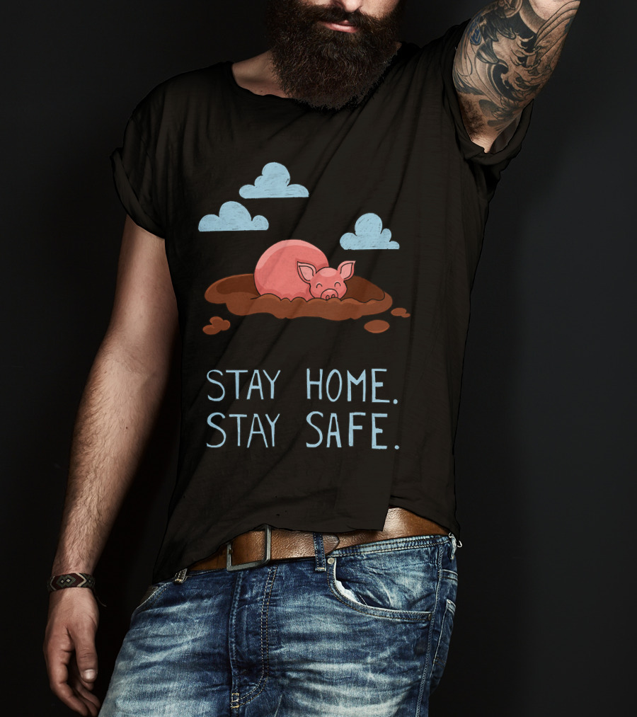 Stay Home Stay Safe Pig In Mud With Clouds T-Shirt