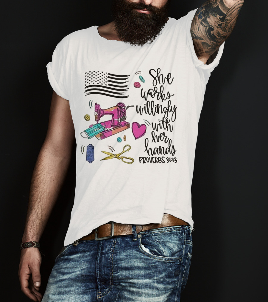 America Flag Sewing Machine Proverbs 31:13 She Works Willingly With Her Hands T-Shirt