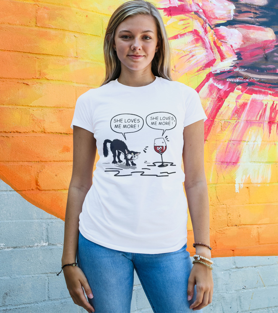 Cat And Wine Glass Both Saying She Loves Me More T-Shirt