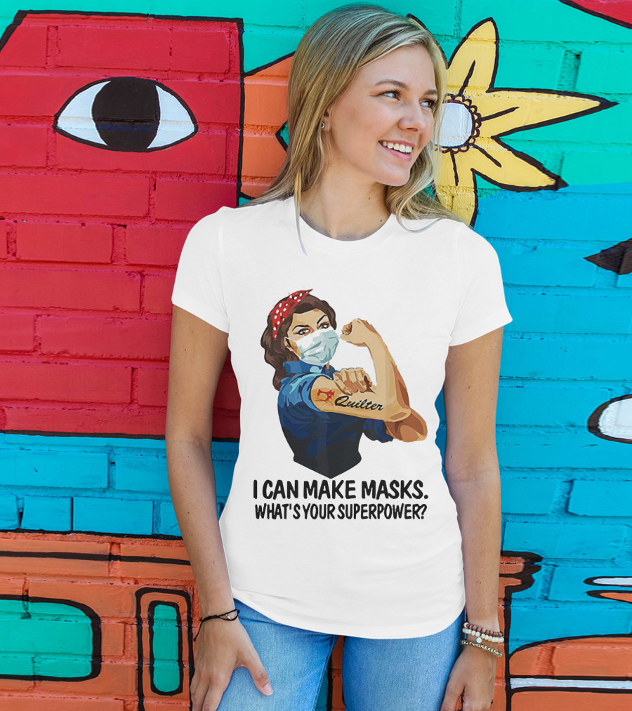 I Can Make Masks Quilter Strong Woman Tattoos What's Your Superpower T-Shirt