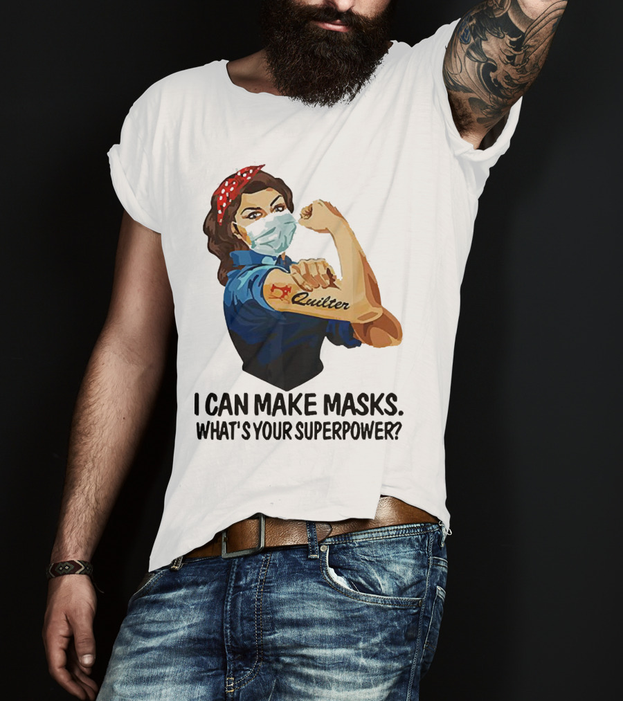 I Can Make Masks Quilter Strong Woman Tattoos What's Your Superpower T-Shirt
