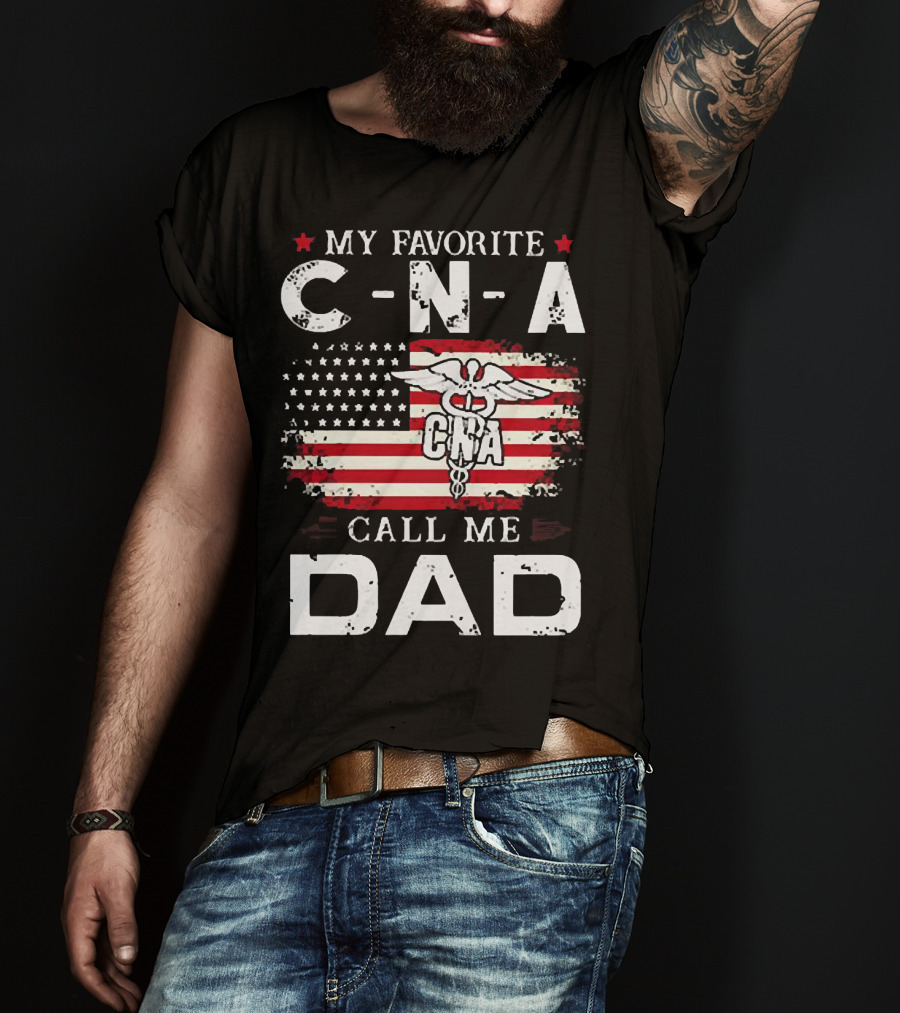 My Favorite CNA Call Me Dad American Flag Nurse T-Shirt