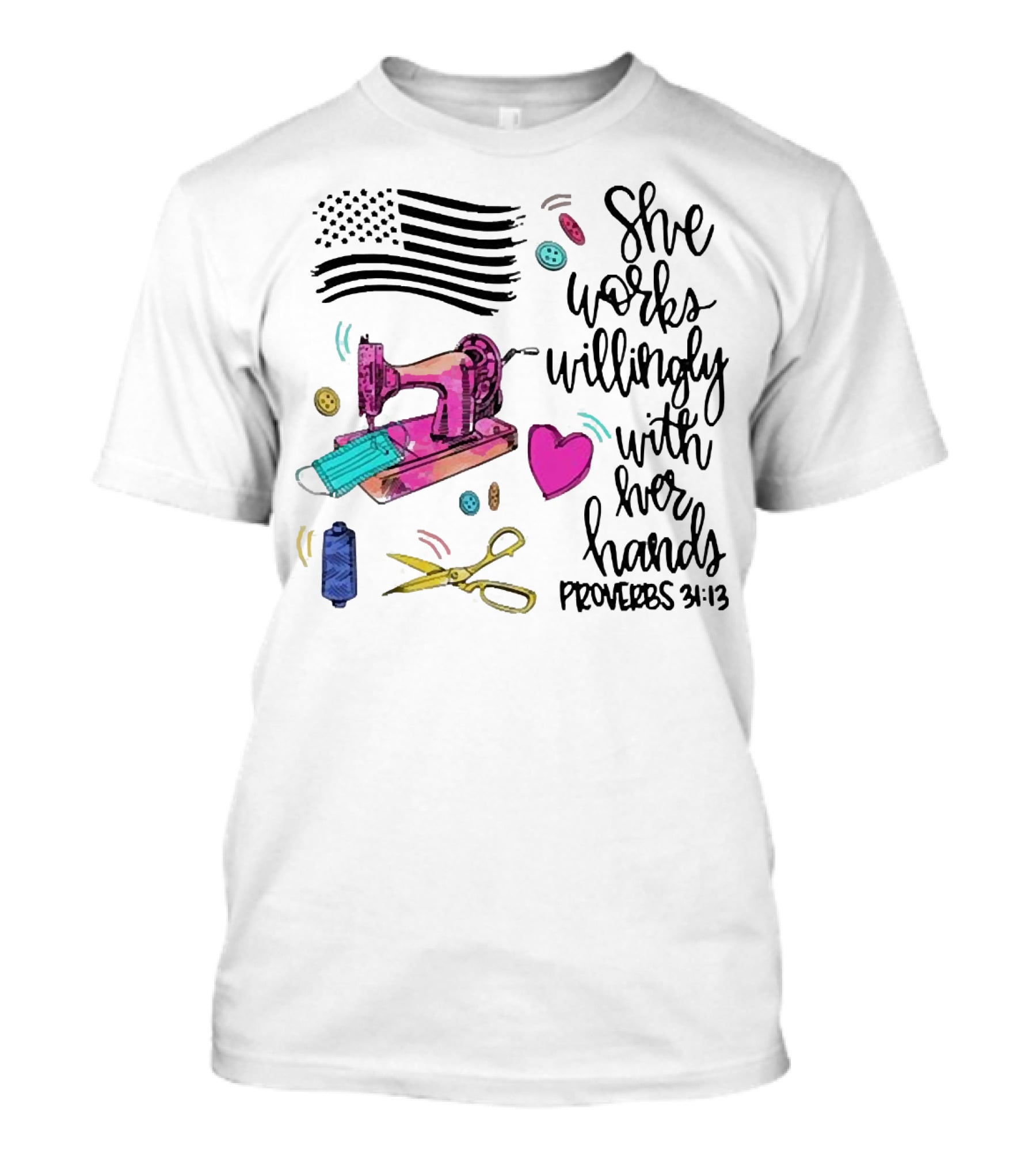 She Works Willingly With Her Hands Proverbs 31:13 Sewing Machine American Flag T-Shirt
