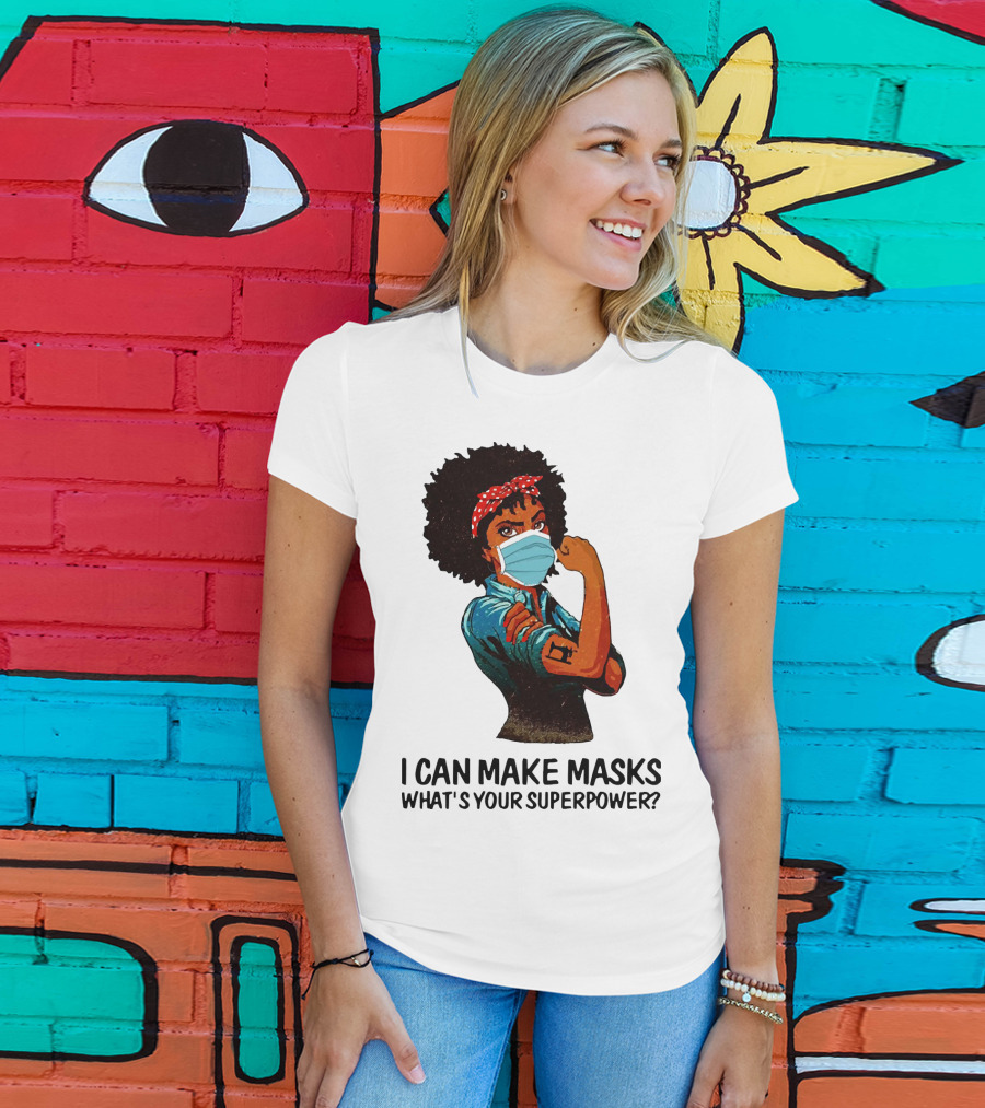 I Can Make Masks What's Your Superpower Black Woman Strong Sewing T-Shirt
