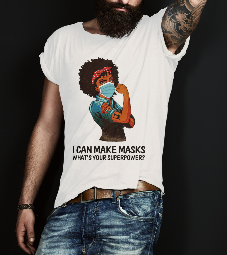 I Can Make Masks What's Your Superpower Black Woman Strong Sewing T-Shirt