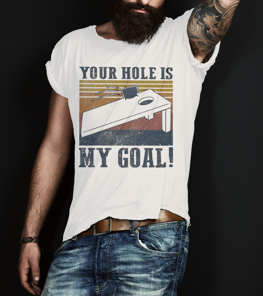 Your Hole Is My Goal Cornhole Vintage T-Shirt
