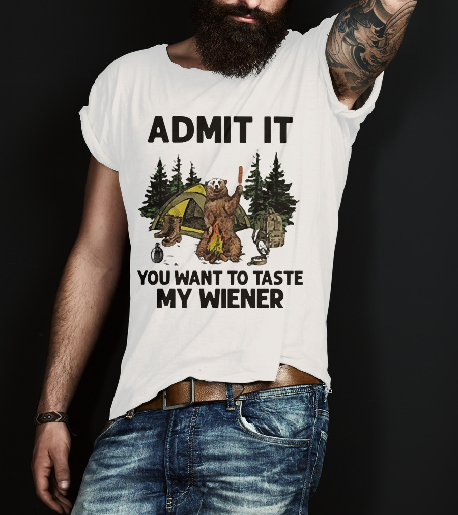 Admit It You Want To Taste My Wiener Camping Bear With Tent And Campfire T-Shirt