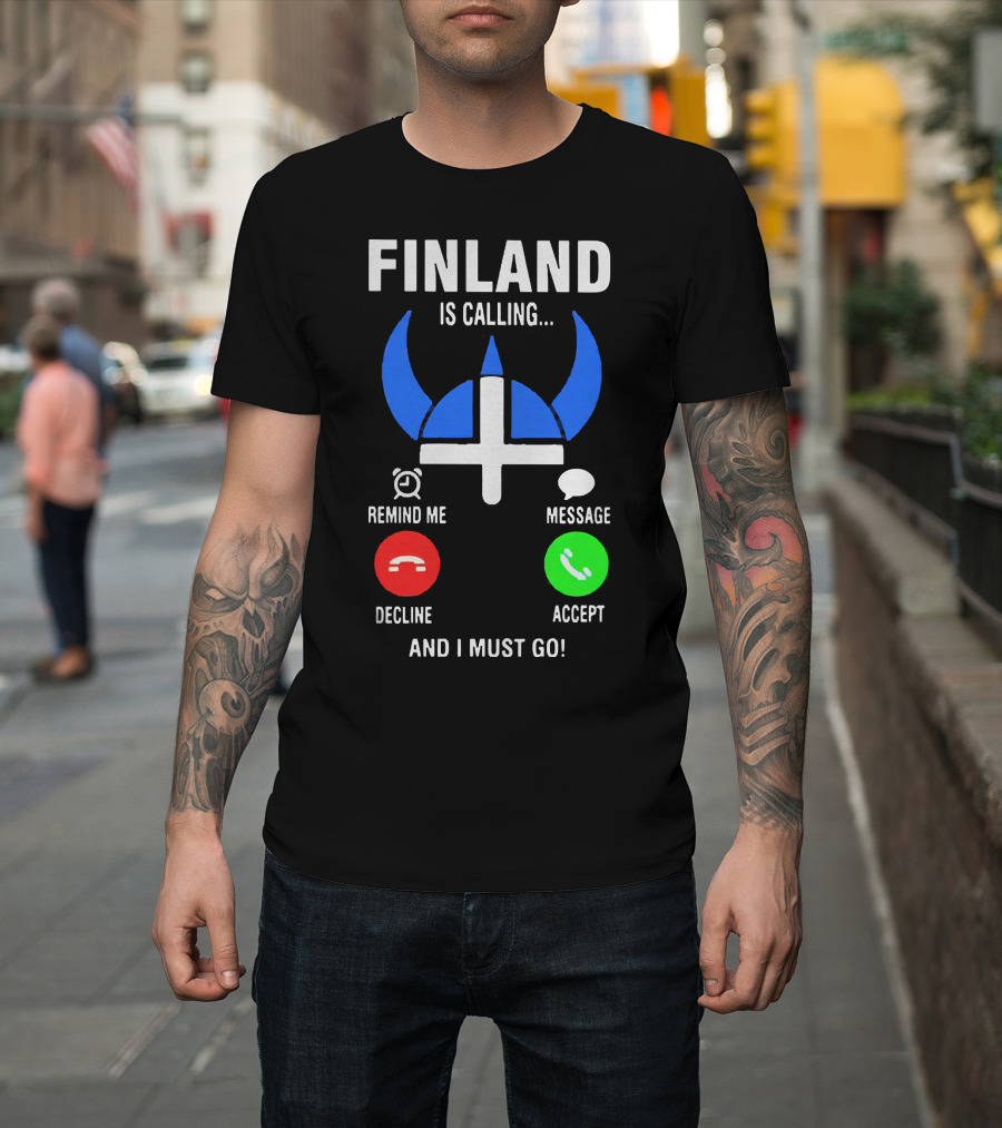 Finland Is Calling Remind Me Decline Message Accept And I Must Go Viking Helmet T-Shirt