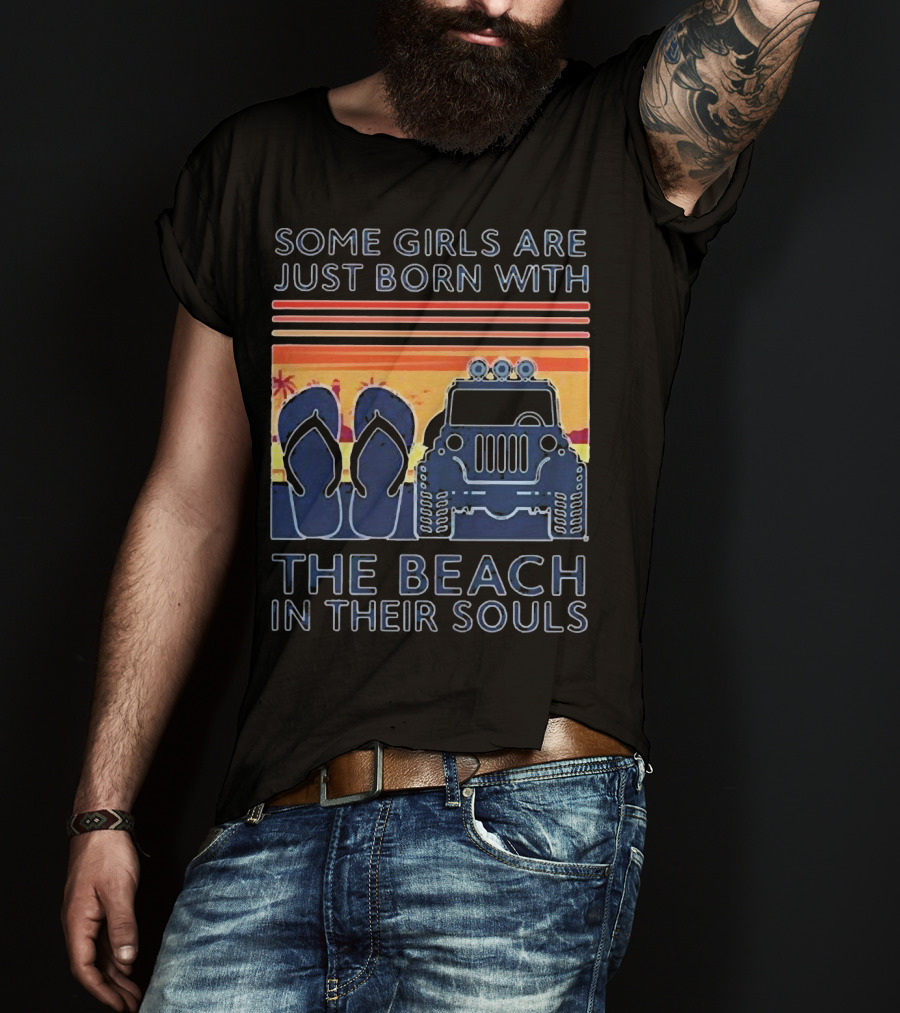 Some Girls Are Just Born With The Beach In Their Souls Jeep Flip Flops Sunset Stripes T-Shirt