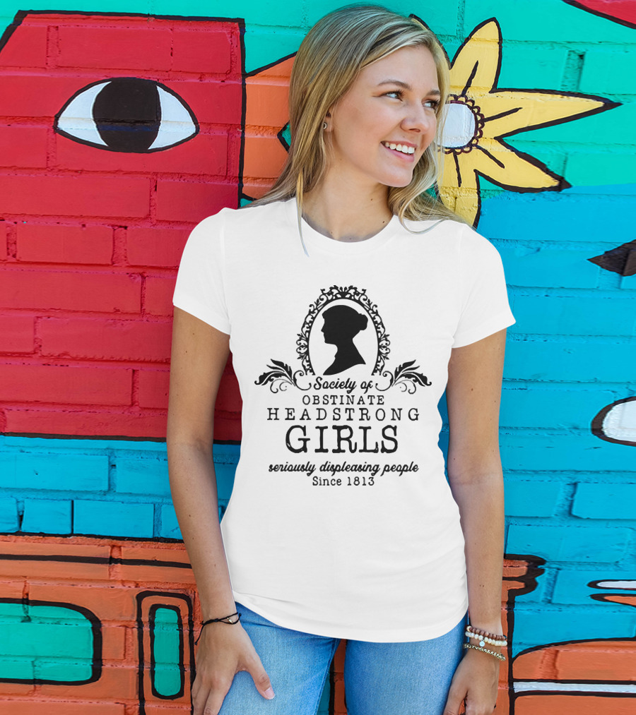 Society Of Obstinate Headstrong Girls Seriously Displeasing People Since 1813 Silhouette Emblem T-Shirt