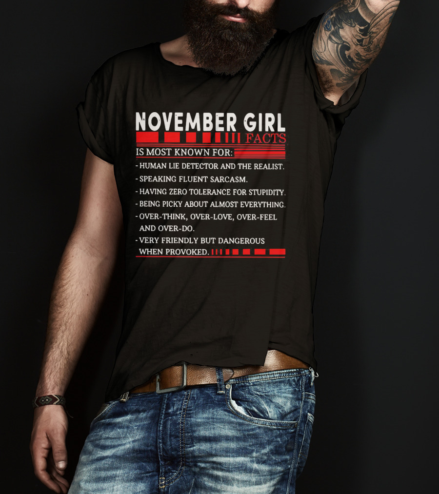 November Girl Facts Human Lie Detector Realist Sarcasm Tolerance Picky Overthink Friendly Dangerous T-Shirt