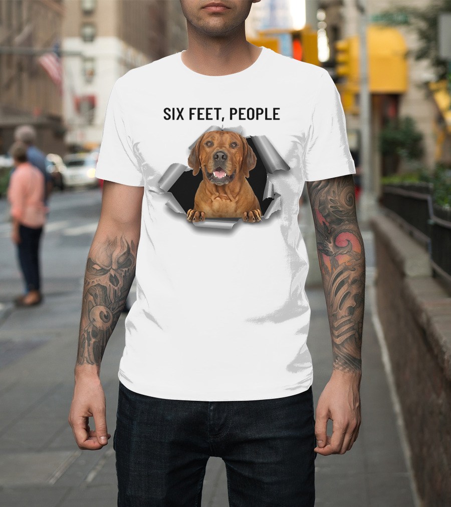 Six Feet People Rhodesian Ridgeback Ripping Through T-Shirt