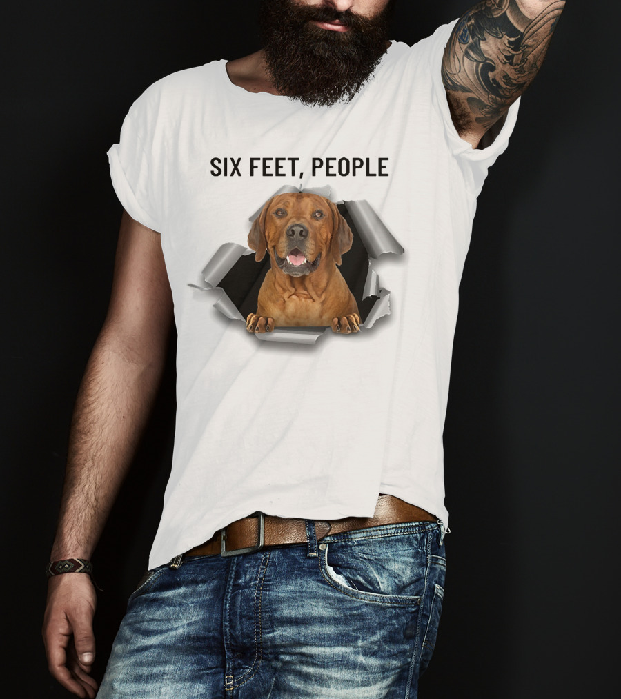 Six Feet People Rhodesian Ridgeback Ripping Through T-Shirt