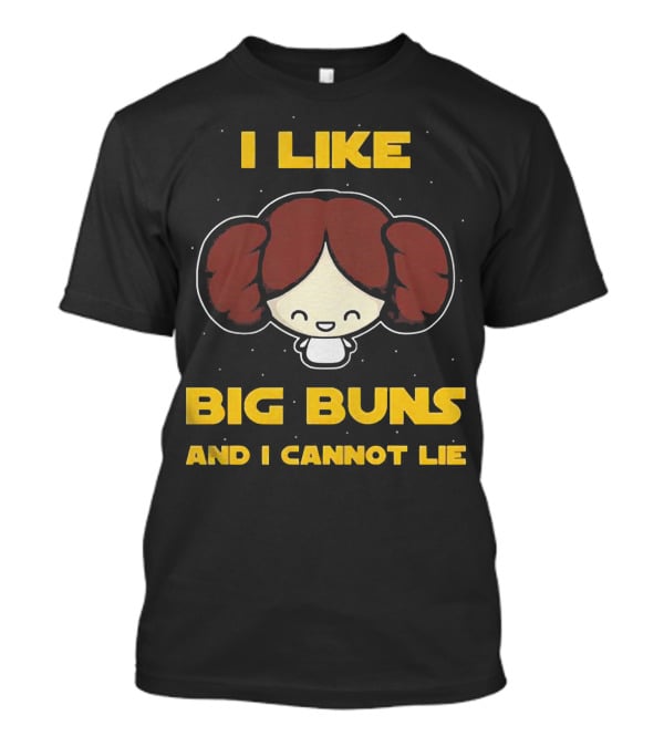 I Like Big Buns And I Cannot Lie T-Shirt