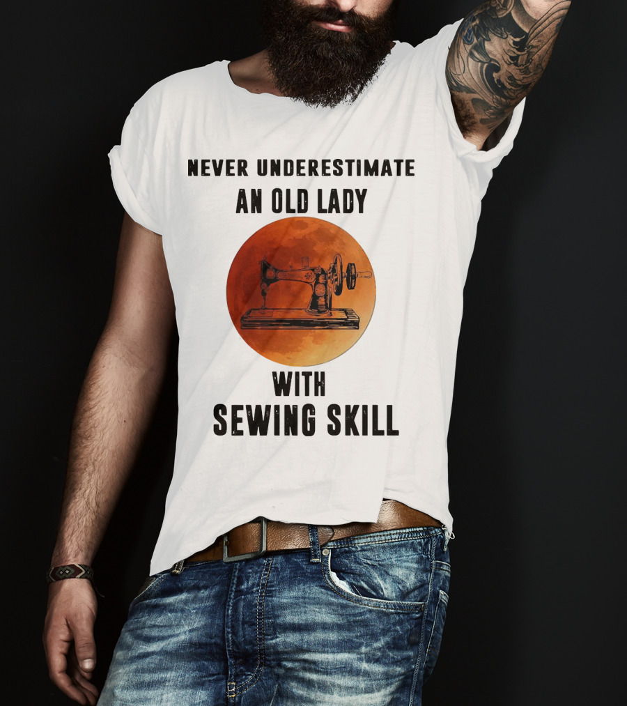 Never Underestimate An Old Lady With Sewing Skill Vintage Sewing Machine Moon Background T-Shirt