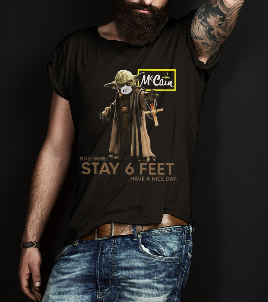 Master Yoda Face Mask McCain Stay 6 Feet Please Remember Have A Nice Day T-Shirt