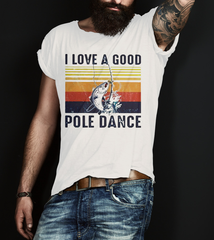 I Love A Good Pole Dance Fishing Retro Stripes T-Shirt