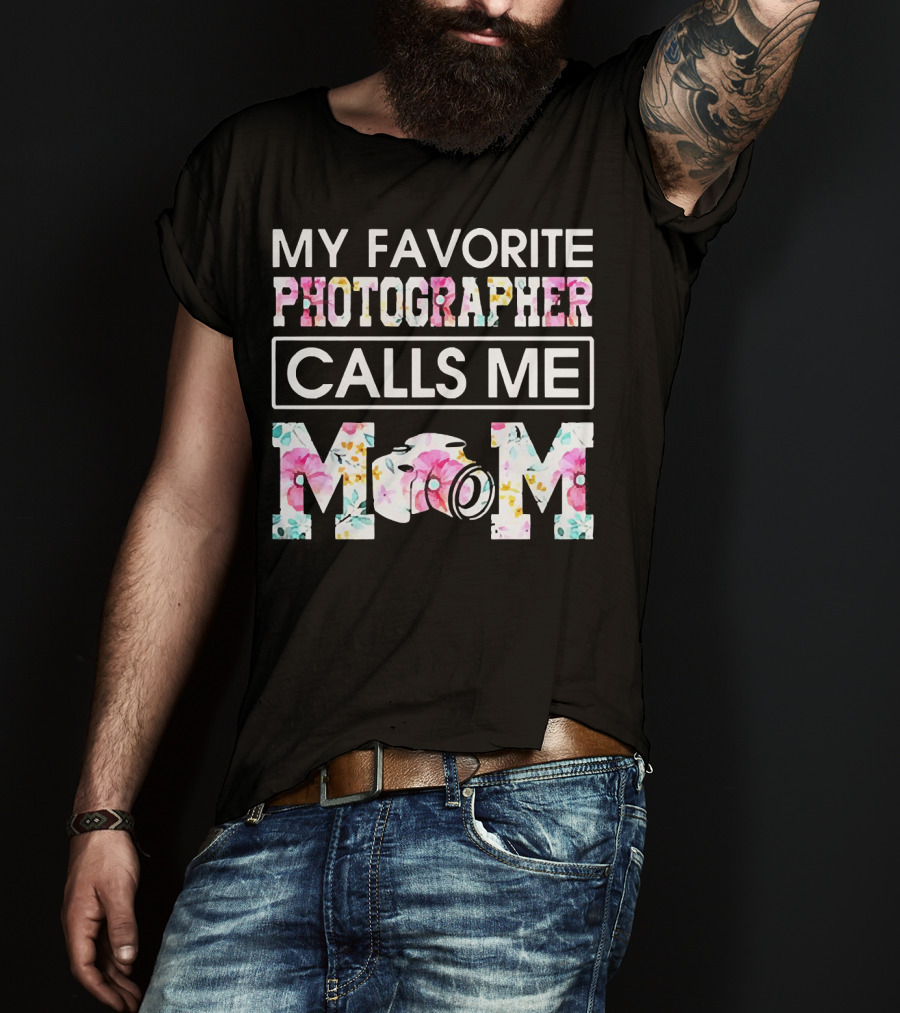 My Favorite Photographer Calls Me Mom Floral Camera T-Shirt