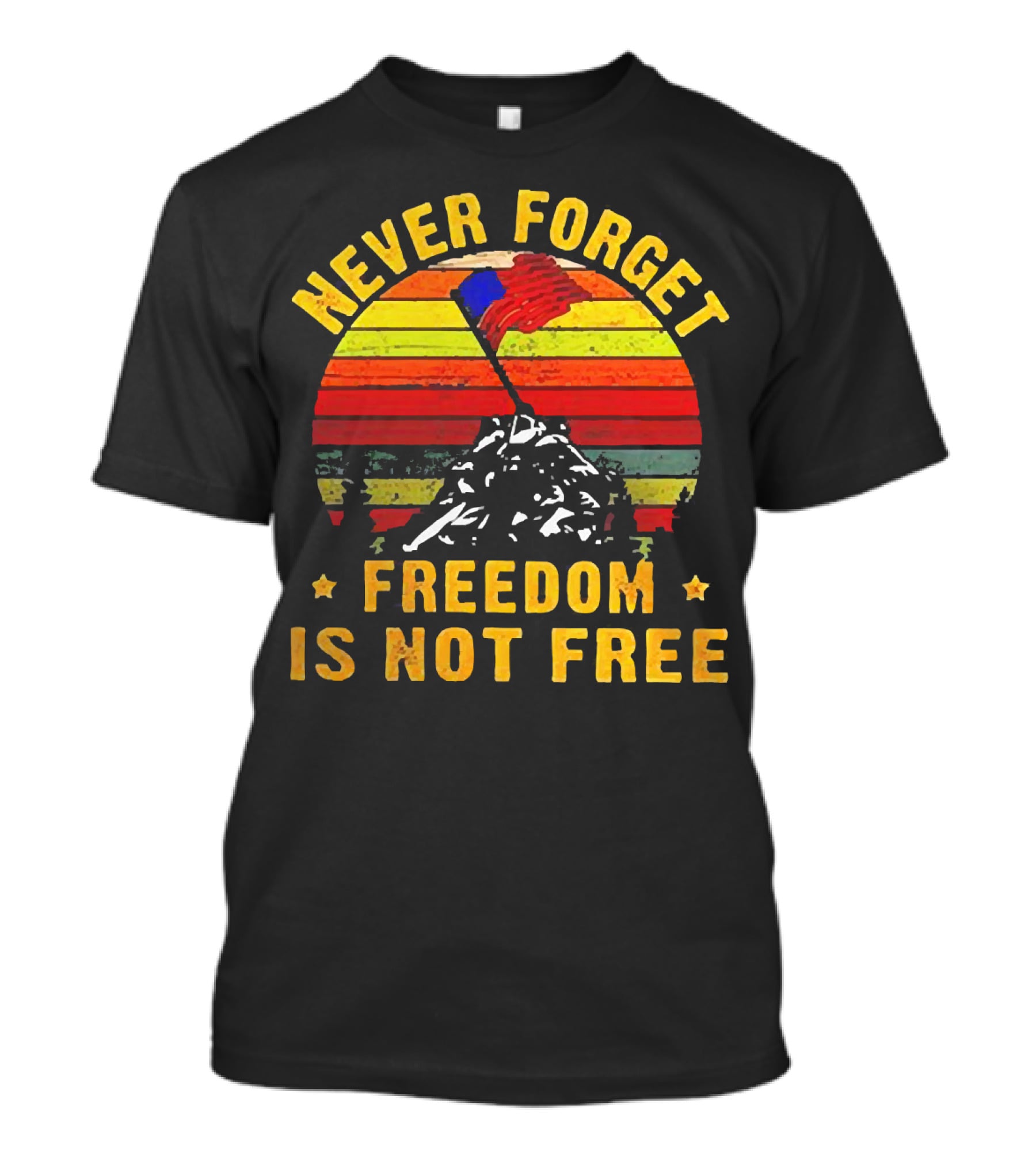 Never Forget Freedom Is Not Free Iwo Jima Flag Sunset Stripes T-Shirt