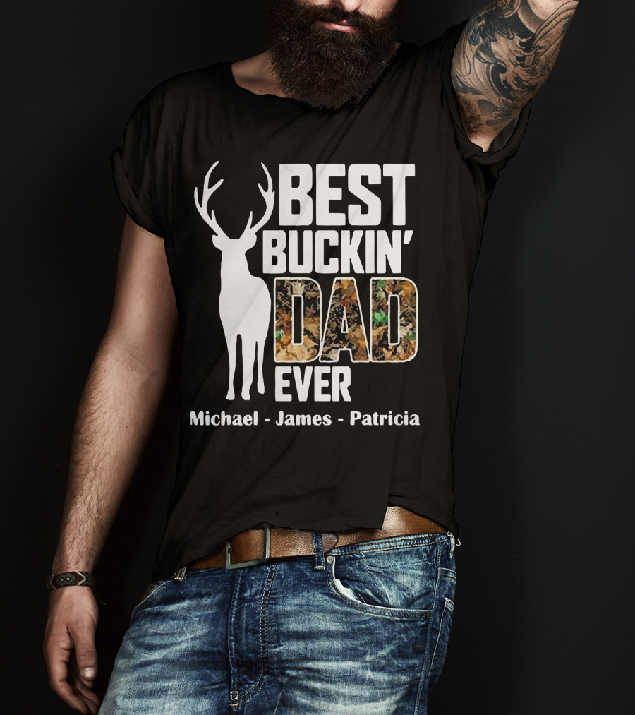 Best Buckin' Dad Ever Michael James Patricia T-Shirt