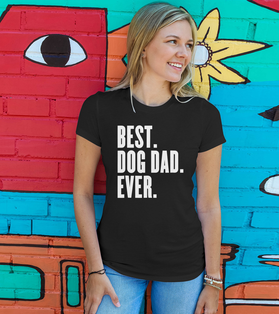 Best Dog Dad Ever Funny Best Dog Dad Ever T-Shirt