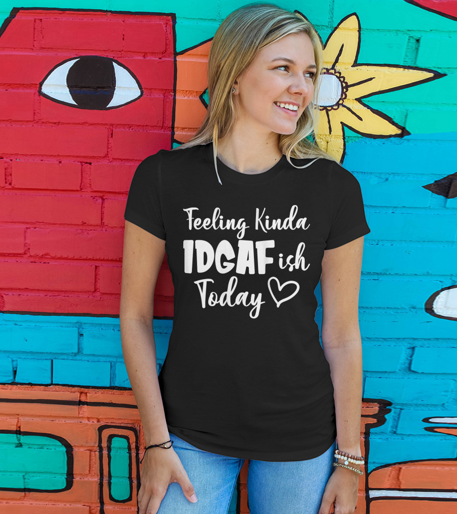Feeling Kinda IDGAFish Today Funny Fishing Lady Heart T-Shirt
