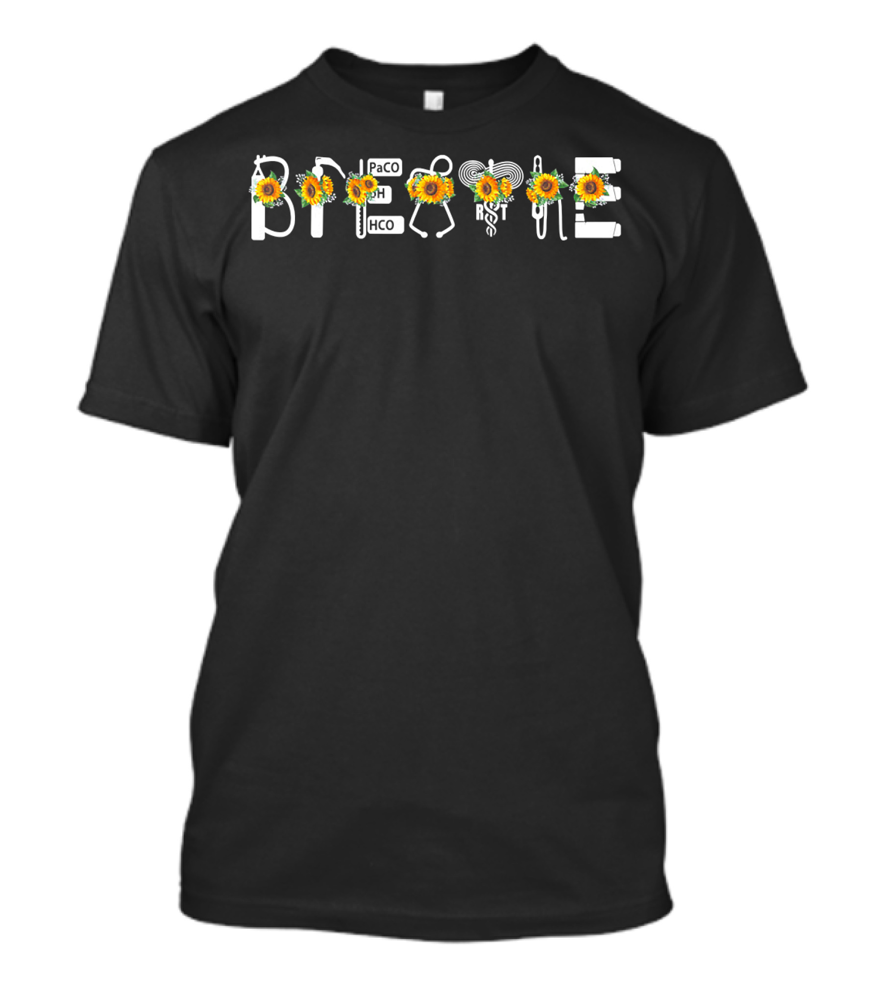 Breathe Sunflower PaCO2 PH HCO3 Respiratory Therapy Sunflower T-Shirt
