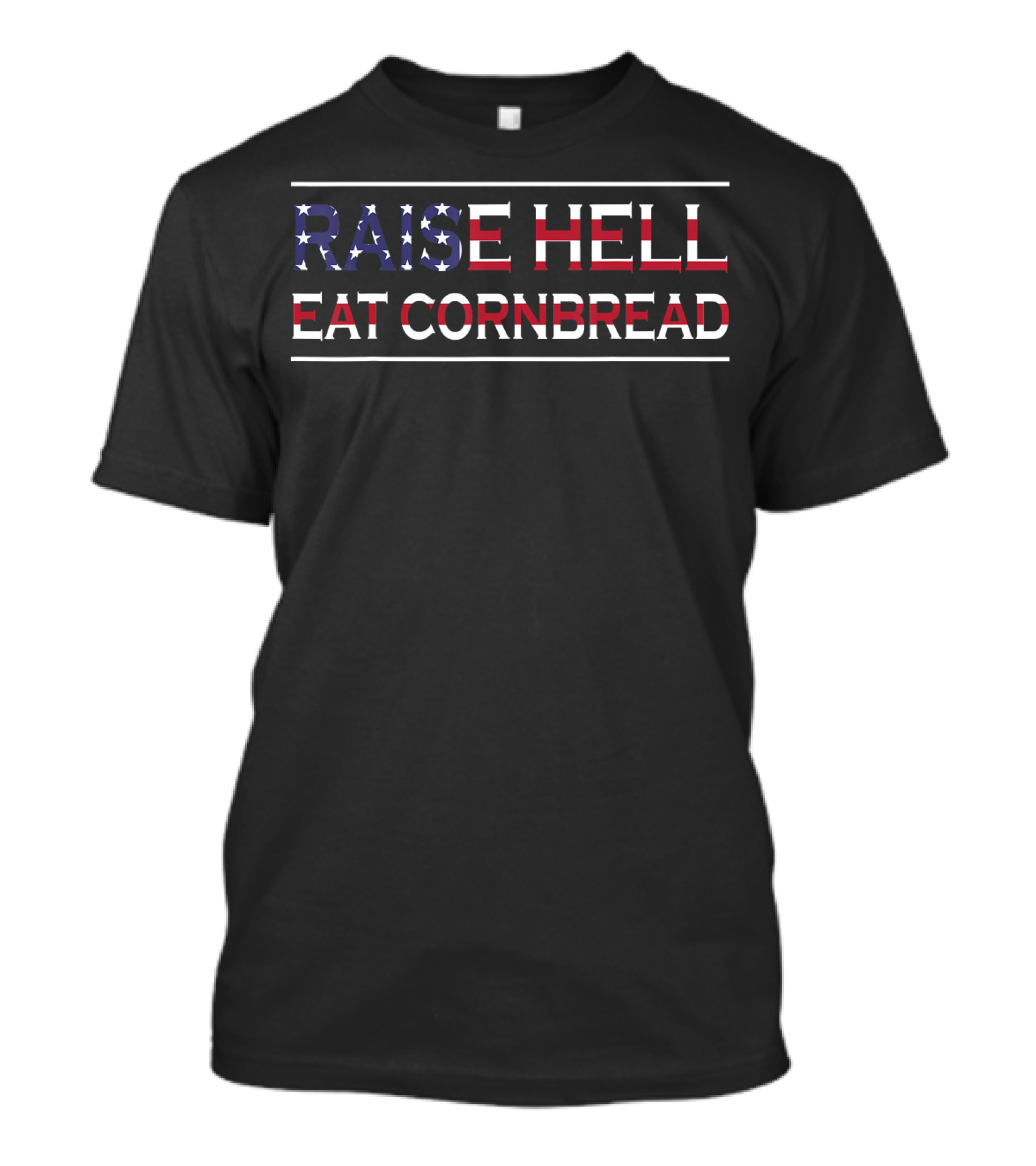 Raise Hell Eat Cornbread Redneck Southern July 4 Country Patriotic T-Shirt