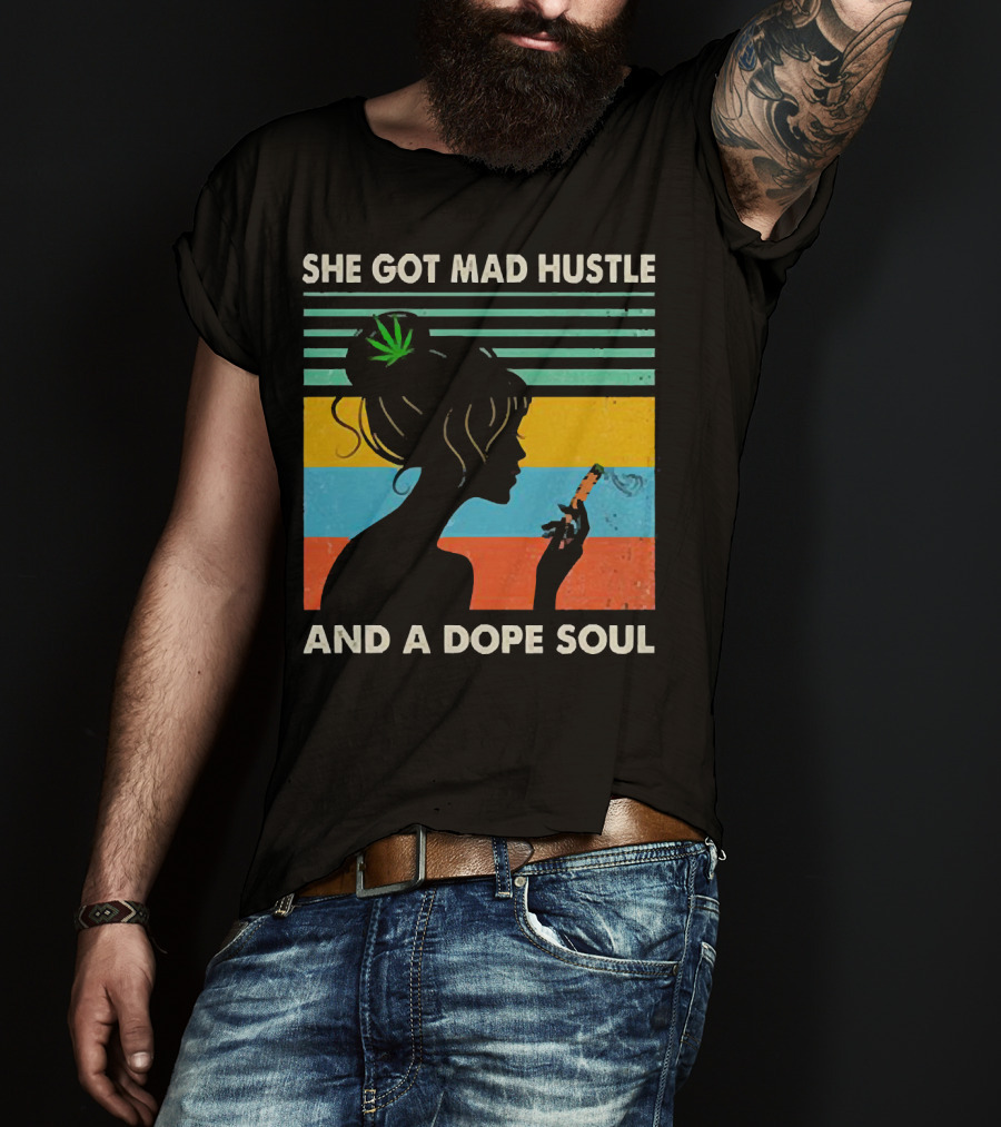 She Got Mad Hustle And A Dope Soul Cannabis Silhouette With Leaf And Stripes T-Shirt