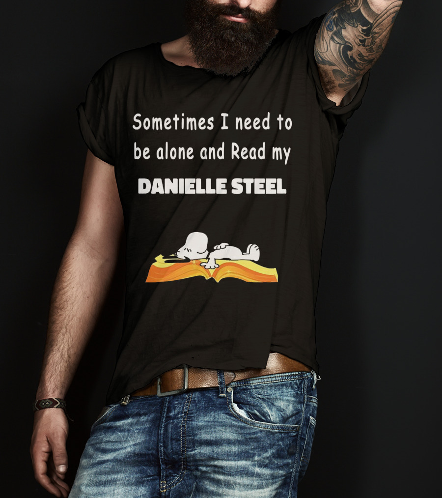 Snoopy Sometimes I Need To Be Alone And Read My Danielle Steel T-Shirt