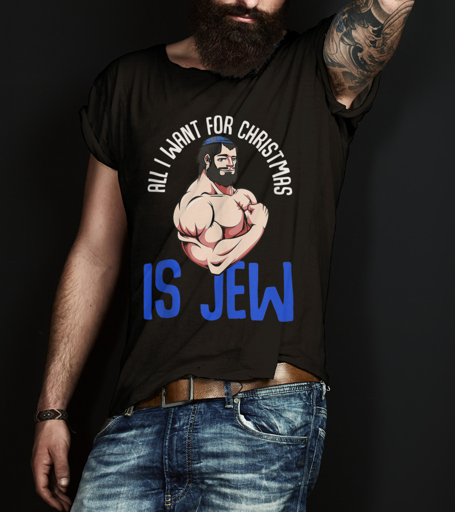 All I Want For Christmas Is Jew Funny Chanukah T-Shirt