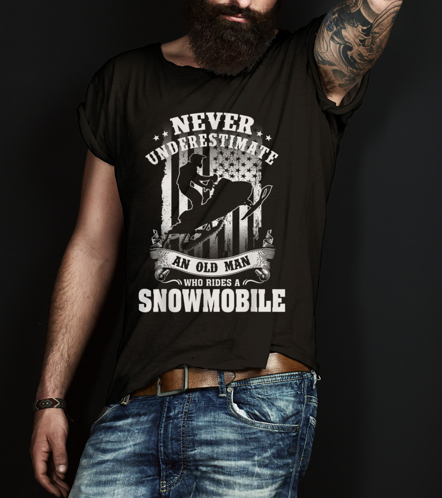 Never Underestimate An Old Man Who Rides A Snowmobile T-Shirt