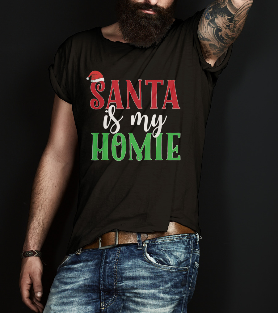 Santa Is My Homie Sweet Santa Hat Christmas T-Shirt