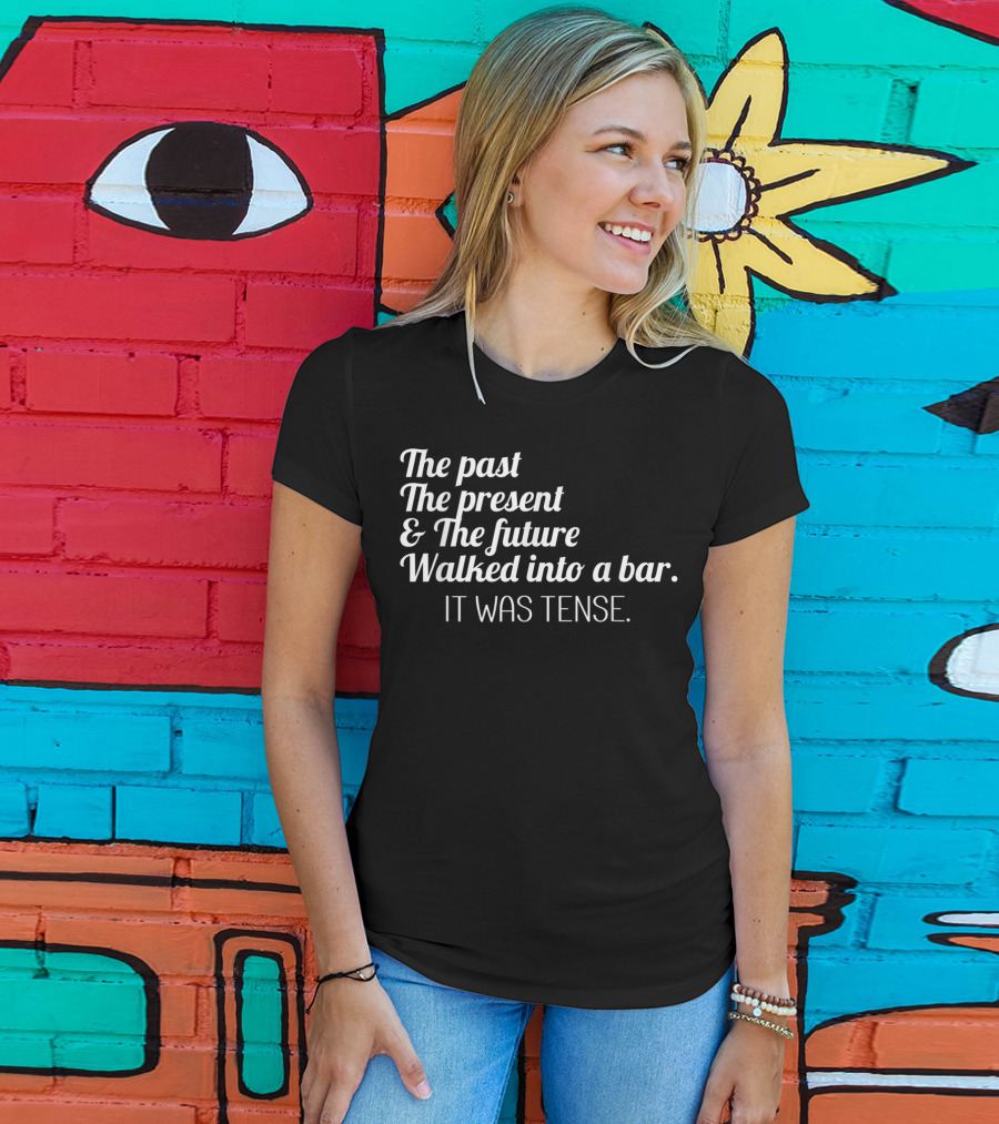 Past Present Future Walked Into A Bar It Was Tense Funny English T-Shirt