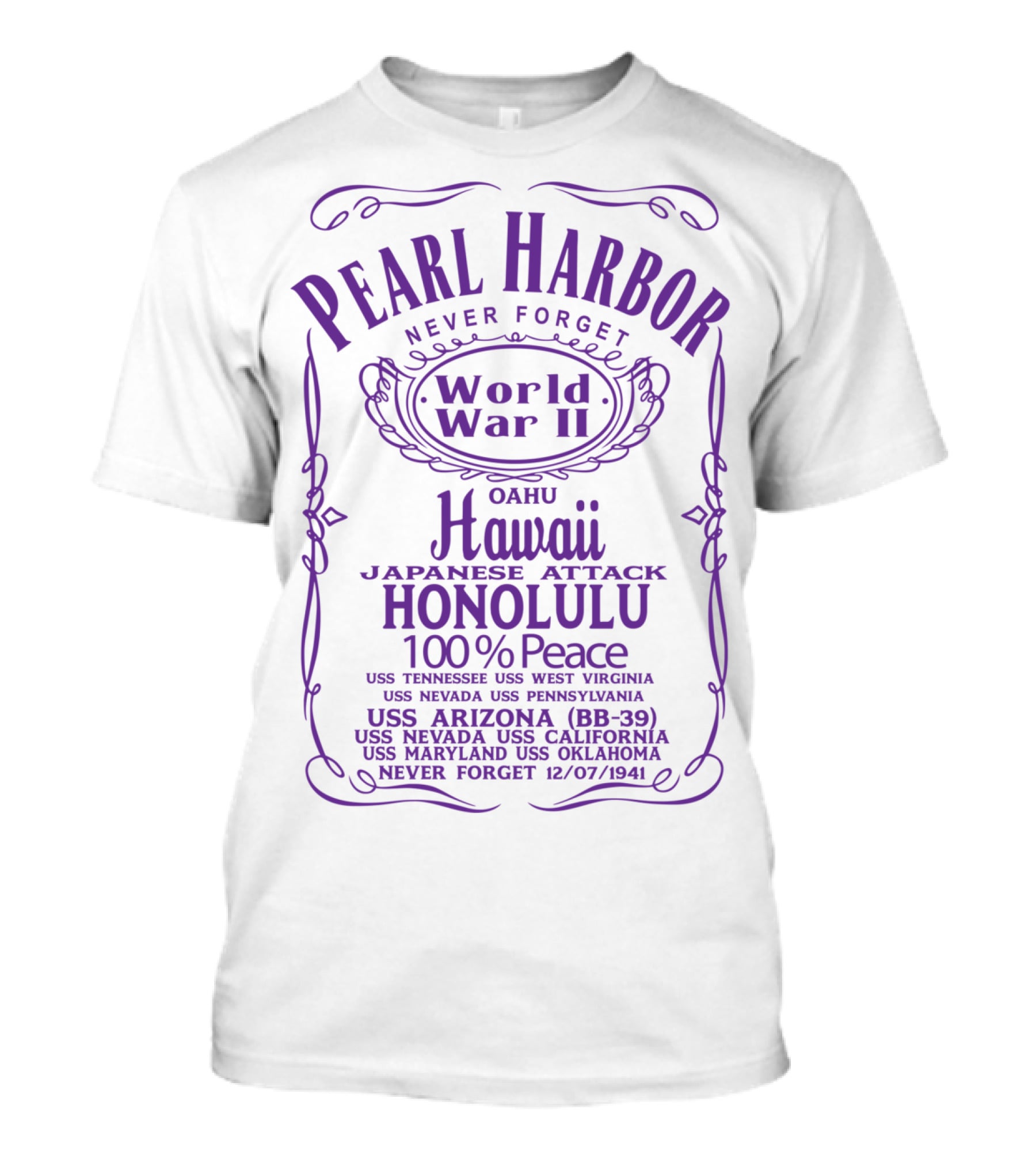Pearl Harbor Never Forget World War II Hawaii Japanese Attack Honolulu 100% Peace USS Arizona BB-39 12/07/1941 T-Shirt
