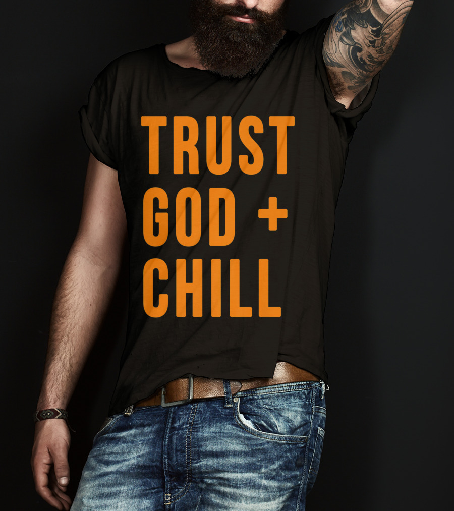 TRUST GOD + CHILL Orange T-Shirt